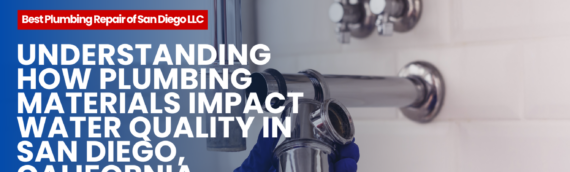 Understanding How Plumbing Materials Impact Water Quality in San Diego, California