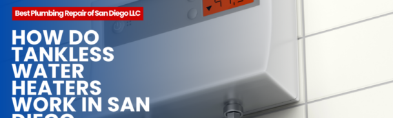 How Do Tankless Water Heaters Work in San Diego, California?
