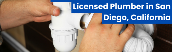 Top 5 Qualities to Look for in a Licensed Plumber in San Diego, California