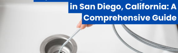 Top-Rated Drain Cleaning Service in San Diego, California: A Comprehensive Guide