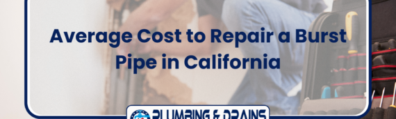 Average Cost to Repair a Burst Pipe in California