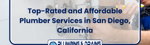 Top-Rated and Affordable Plumber Services in San Diego, California